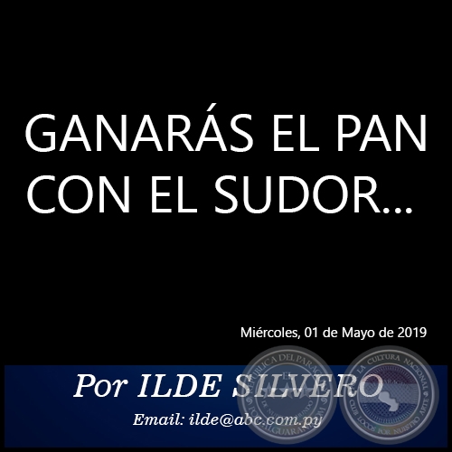 GANARÁS EL PAN CON EL SUDOR... - Por ILDE SILVERO - Miércoles, 01 de Mayo de 2019
